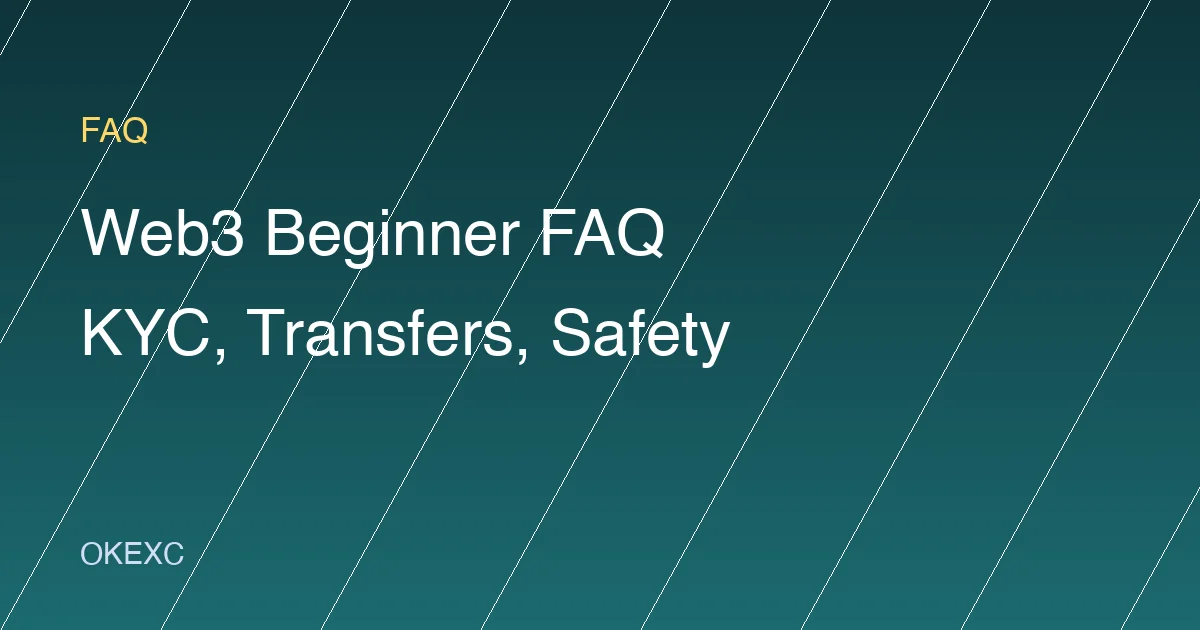 Web3 Beginner FAQ: Registration, KYC, Deposits, Withdrawals, Wallets, and Safety