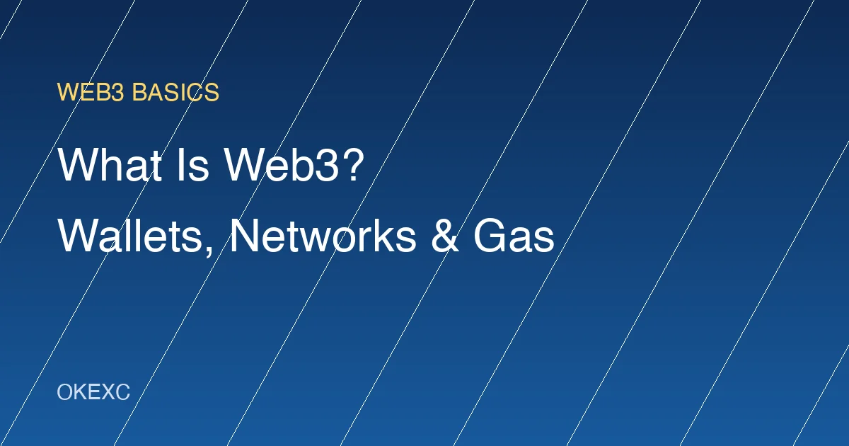 What Is Web3? A Beginner Guide to Wallets, Networks, Gas, and Safety